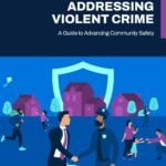 Addressing Violent Crime: A Guide to Advancing Community Safety image